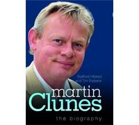 Martin Clunes - The Biography