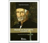Martín de Azpilcueta y su época: 1 (Personajes navarros)
