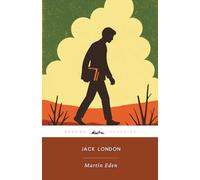 Martin Eden (Annotated): The Original 1909 Edition (Complete & Unabridged)