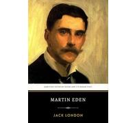 Martin Eden: The Original 20th Century Autobiographical Classic