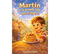 Martin et la grande fête des crêpes !: Une histoire tendre sur la Chandeleur et le plaisir d’être ensemble