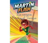 Martín Flish 5. La Carrera Contra El Tiempo
