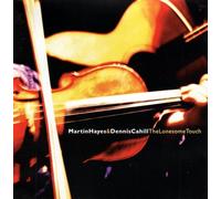 Martin Hayes and Dennis Cahill - The Lonesome Touch - Martin Hayes and Dennis Cahill GLCD 1811