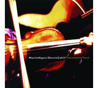 Martin Hayes and Dennis Cahill - The Lonesome Touch - Martin Hayes and Dennis Cahill GLCD 1811