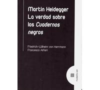 Martin Heidegger La Verdad Sobre Los Cuadernos Negros