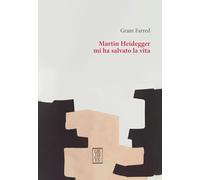 Martin Heidegger mi ha salvato la vita (Studia humaniora)