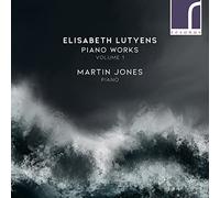 Martin Jones (piano) - Elisabeth Lutyens: Piano Works, Vol. 1