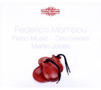 Martin Jones (piano) - Mompou : Oeuvres pour piano - Découvertes. Jones.