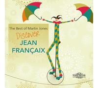 Martin Jones, piano - The Best of Martin Jones: Discover Jean Françaix