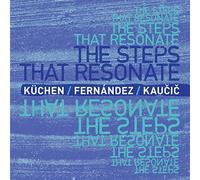 Martin Kuchen & Agusti Fernandez & Zlatko Kaucic - Martin Kuchen & Agusti Fernandez & Zlatko Kaucic: The Steps That Resonate [CD]