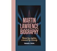 MARTIN LAWRENCE BIOGRAPHY: RAISED BY RHYTHM, CROWNED BY COMEDY