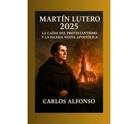 Martín Lutero 2025: La Caída del Protestantismo y la Iglesia Nueva Apostólica