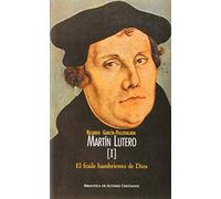 Martín Lutero. I: El fraile hambriento de Dios: 1 (MAIOR)