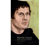 Martin Lutero: Vida, mundo, palabra (Estructuras y procesos. Religión)