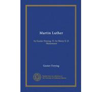 Martin Luther: by Gustav Freytag. Tr. by Henry E. O. Heinemann