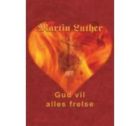 Martin Luther - Gud Vil Alles Frelse (ebook)