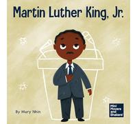 Martin Luther King, Jr.: A Kid's Book About Advancing Civil Rights With Nonviolence: 19 (Mini Movers and Shakers)