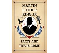 Martin Luther King Jr Facts And Trivia Game: Explore Civil Rights History Through Fun Facts, Engaging Questions, and Interactive Challenges for All Ages