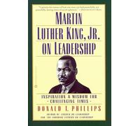 Martin Luther King, Jr., On Leadership: Inspiration and Wisdom for Challenging Times