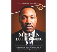 Martin Luther King Jr.: Une histoire de sens et de sacrifice pour les enfants curieux et les passionnés d'histoire (La Série Bedrock)