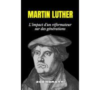 MARTIN LUTHER: L’impact d'un réformateur sur des générations
