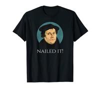 Martin Luther - Nailed It! - Divertido cristianismo protestante Camiseta