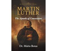 Martin Luther: The Apostle of Conversion (The Great Reformers)