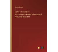 Martin Luther und die Reformationsbewegung in Deutschland vom Jahre 1520-1532