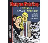 Martin Mystère. Il gatto che usava il computer e altre storie di animali impossibili