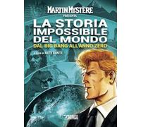 Martin Mystère presenta: La storia impossibile del mondo. Nuova ediz.. Dal Big Bang all'anno zero (Vol. 1)