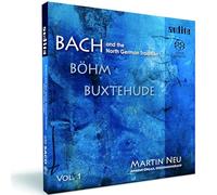 Martin Neu - Bach and the North German Tradition Vol. I