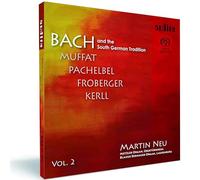 Martin Neu - Bach and the South German Tradition Vol. II