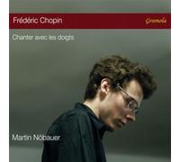 Martin Nobauer - Frederic Chopin: Chanter avec les doigts