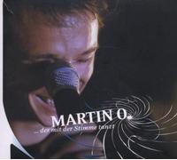 Martin O. - ...der mit der Stimme Tanzt