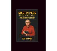 Martin Parr: Through the Lens of Irony-The Martin’S Story