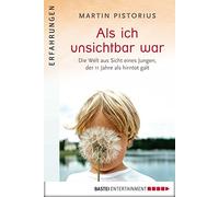 Martin Pistoriu Als ich unsichtbar war: Die Welt aus der Sicht ein (Tapa blanda)