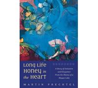 Martín Prechtel Long Life, Honey in the Heart (Tapa blanda) (Importación USA)
