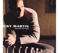 Martin, Ricky - Shes All I Ever Had