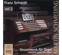 Martin Schmeding - Franz schmidt uvres pour orgue (intégrale - volume 2)