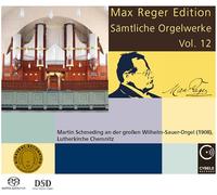Martin Schmeding - Max Reger Edition - Complete Organ Works Vol. 12