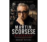Martin Scorsese Biography: The Life and Cinema of an American Master