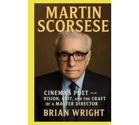 MARTIN SCORSESE: CINEMA'S POET-- VISION, GRIT, AND THE CRAFT OF A MASTER DIRECTOR