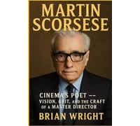 MARTIN SCORSESE: CINEMA'S POET-- VISION, GRIT, AND THE CRAFT OF A MASTER DIRECTOR