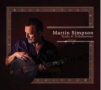 Martin Simpson - Trails & Tribulations (Deluxe Edition)