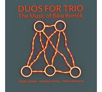 Martin Speake. Matthew Forbes & Phelan Burgoyne - Duos for Trio - The Music of Bela Bartok