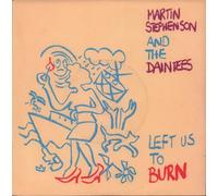 Martin Stephenson & The Daintees - LEFT US TO BURN 7 INCH (7" VINYL 45) UK KITCHENWARE 1990