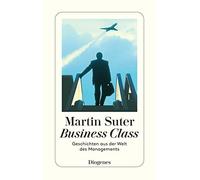 Martin Suter Business Class: Geschichten aus der Welt des Manageme (Tapa blanda)