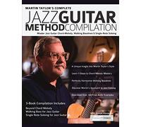 Martin Taylor's Complete Jazz Guitar Method Compilation: Master Jazz Guitar Chord-Melody, Walking Basslines & Single-Note Soloing (Learn How to Play Jazz Guitar)