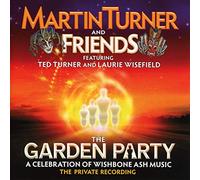 Martin Turner And Friends - The Garden Party: A Celebration Of Wishbone Ash Music