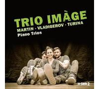Martin, Vladigerov, Turina : Trios pour piano. Trio Imàge.
